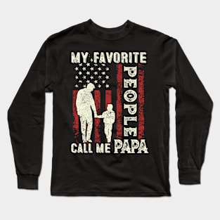 My Favorite People Call Me Papa US Flag Funny Dad Gifts Fathers Day Long Sleeve T-Shirt